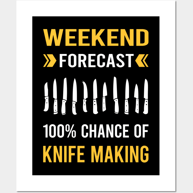 Weekend Forecast Knife Making Maker Knifemaking Knifemaker Knives Wall Art by Good Day